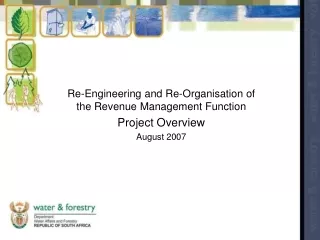 Re-Engineering and Re-Organisation of the Revenue Management Function Project Overview August 2007