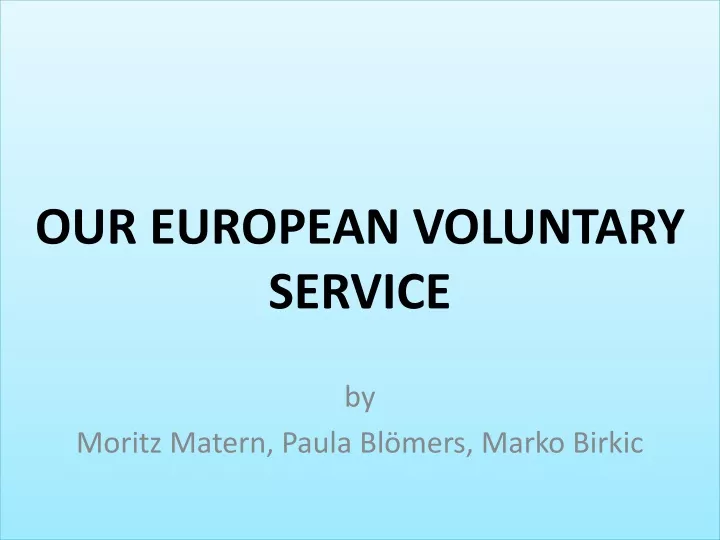 our european voluntary service by moritz matern paula bl mers marko birkic