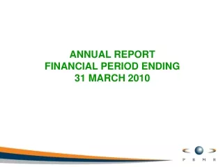 ANNUAL REPORT FINANCIAL PERIOD ENDING 31 MARCH 2010