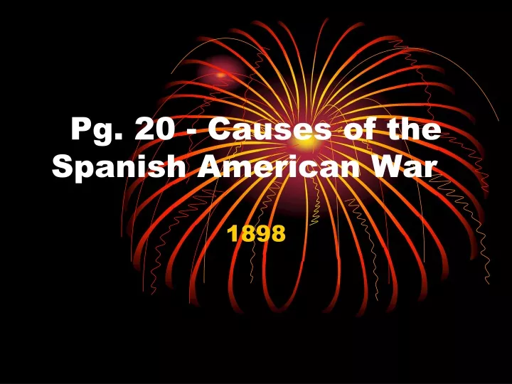 pg 20 causes of the spanish american war