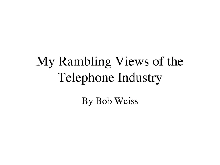 my rambling views of the telephone industry