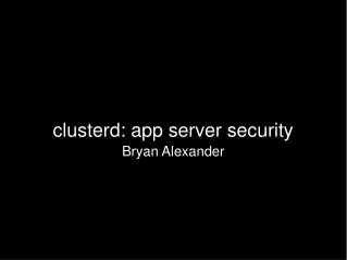 clusterd: app server security Bryan Alexander