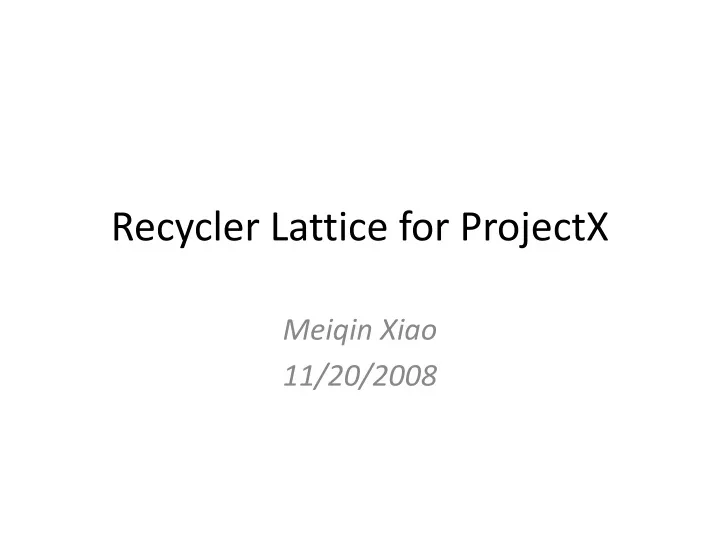 recycler lattice for projectx