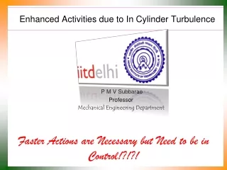 Enhanced Activities due to In Cylinder Turbulence