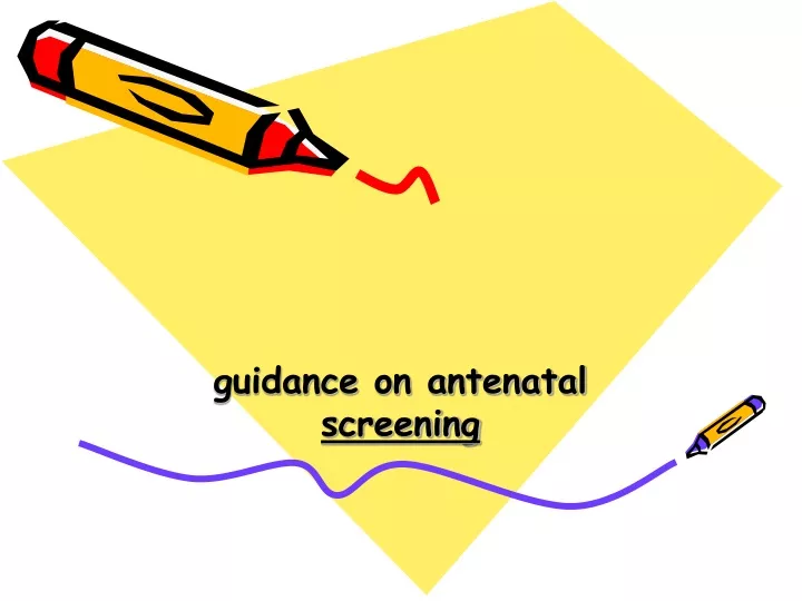 guidance on antenatal screening