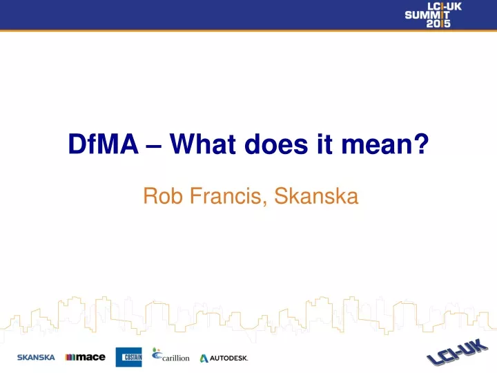 dfma what does it mean rob francis skanska