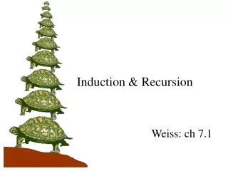Induction &amp; Recursion Weiss: ch 7.1
