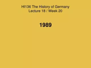 HI136 The History of Germany Lecture 18 / Week 20