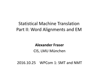 Statistical Machine Translation  Part II: Word Alignments and EM