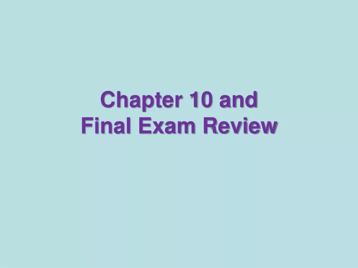 chapter 10 and final exam review