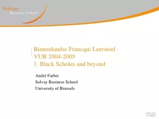 Binnenlandse Francqui Leerstoel  VUB 2004-2005 1. Black Scholes and beyond