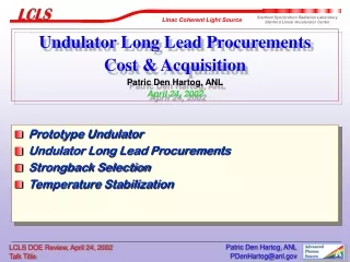 Undulator Long Lead Procurements Cost &amp; Acquisition Patric Den Hartog, ANL April 24, 2002