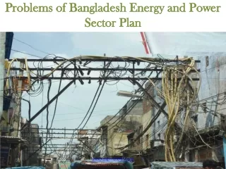 Problems of Bangladesh Energy and Power Sector Plan