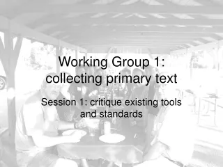 Working Group 1: collecting primary text