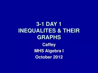 3-1 DAY 1 INEQUALITES &amp; THEIR GRAPHS