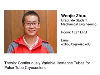 Wenjie Zhou Graduate Student Mechanical Engineering Room: 1327 ERB Email: wzhou42@wisc