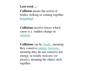 Last week … Collision  means the action of bodies striking or coming together ( touching ).