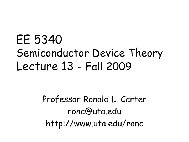ee 5340 semiconductor device theory lecture 13 fall 2009