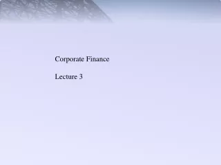Corporate Finance Lecture 3