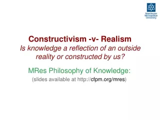 Constructivism -v- Realism Is knowledge a reflection of an outside reality or constructed by us?
