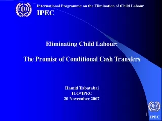 Eliminating Child Labour: The Promise of Conditional Cash Transfers Hamid Tabatabai ILO/IPEC