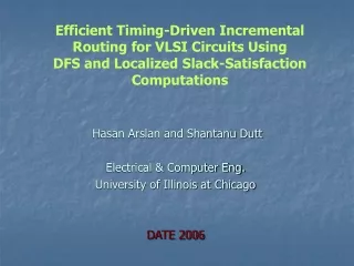 Hasan Arslan and Shantanu Dutt Electrical &amp; Computer Eng. University of Illinois at Chicago