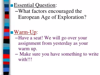 Essential Question :  What factors encouraged the European Age of Exploration?  Warm-Up :