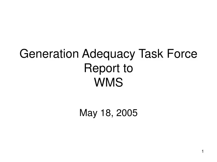 generation adequacy task force report to wms