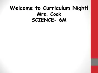 Welcome to Curriculum Night! Mrs. Cook SCIENCE- 6M