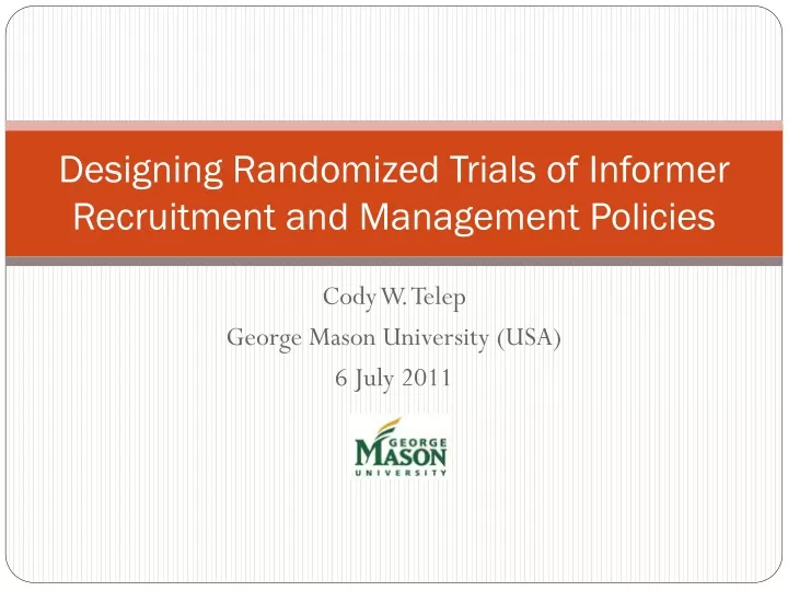 designing randomized trials of informer recruitment and management policies