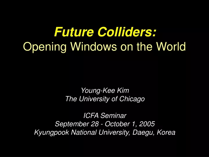 future colliders opening windows on the world