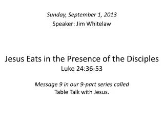 Sunday, September 1, 2013 Speaker: Jim Whitelaw