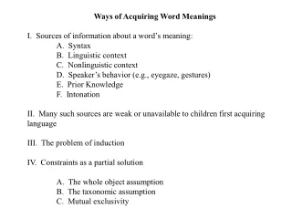 Ways of Acquiring Word Meanings I.  Sources of information about a word’s meaning: 	A.  Syntax
