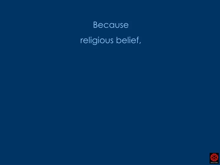 because religious belief