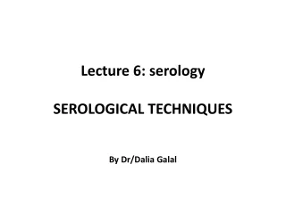 Lecture 6: serology  SEROLOGICAL TECHNIQUES