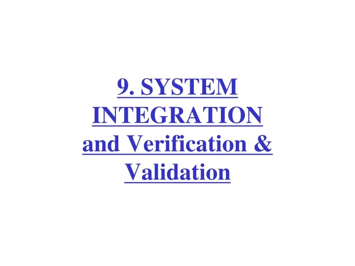 9 system integration and verification validation