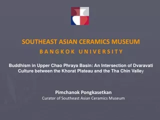SOUTHEAST ASIAN CERAMICS MUSEUM B A N G K O K   U N I V E R S I T Y