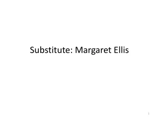 Substitute: Margaret Ellis