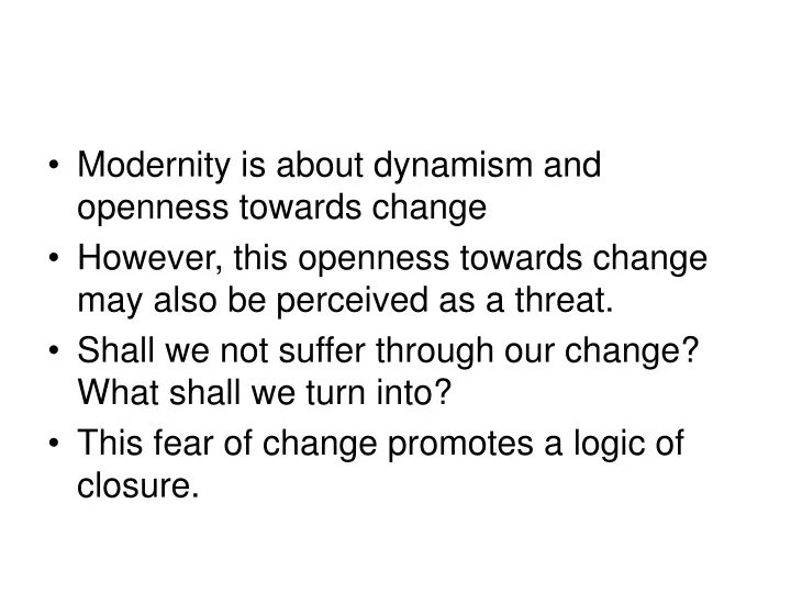 modern ity is about dynamism and openness towards