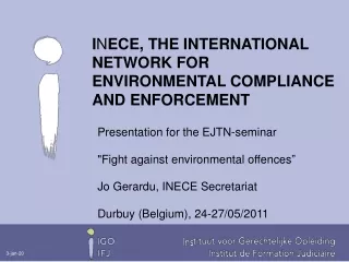 Presentation for the EJTN-seminar &quot;Fight against environmental offences ”