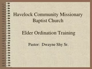 Havelock Community Missionary Baptist Church  Elder Ordination Training