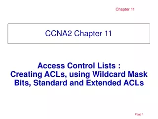 Access Control Lists :  Creating ACLs, using Wildcard Mask Bits, Standard and Extended ACLs