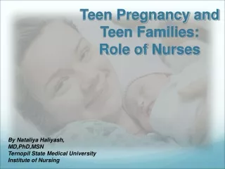Teen Pregnancy and Teen Families:  Role of Nurses