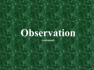 Observation (continued)