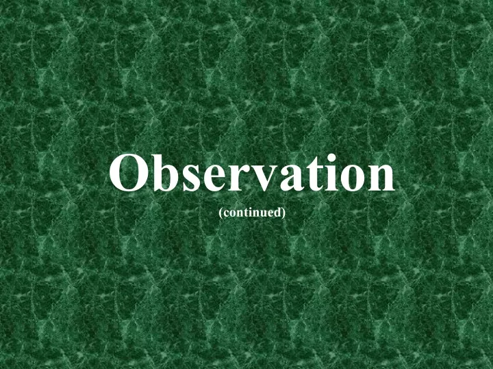 observation continued
