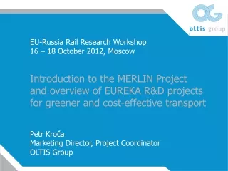 EU-Russia Rail Research Workshop 16 – 18 October 2012 ,  Moscow Introduction to the MERLIN Project
