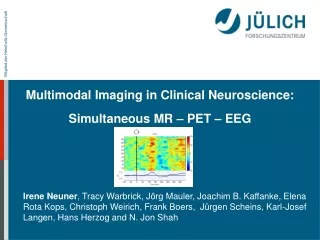 Multimodal Imaging in Clinical Neuroscience: Simultaneous MR – PET – EEG