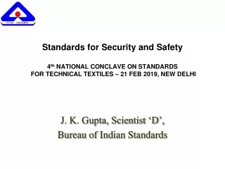 J. K. Gupta, Scientist ‘D’,  Bureau of Indian Standards