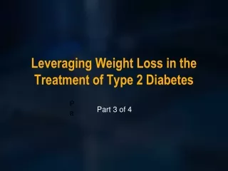 Leveraging Weight Loss in the Treatment of Type 2 Diabetes