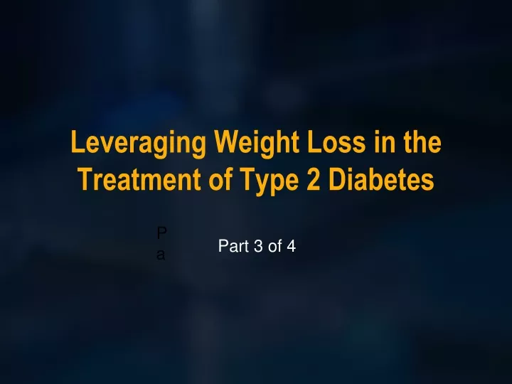 leveraging weight loss in the treatment of type 2 diabetes